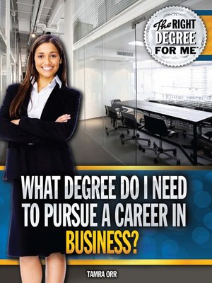 cover image of What Degree Do I Need to Pursue a Career in Business?